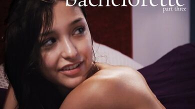 Bachelorette pt. 3